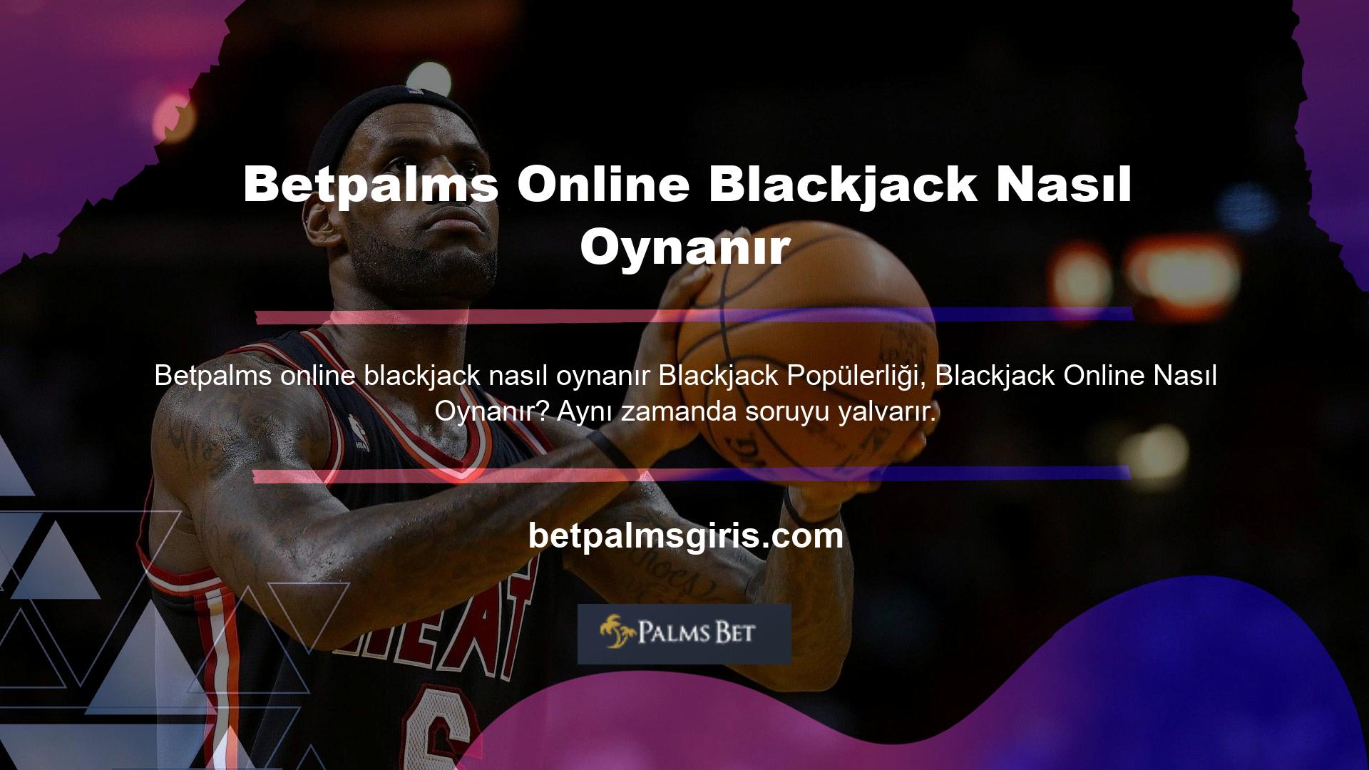 Özellikle Betpalms yeni gelenler, site yüksek bahisli blackjack oyunları sunduğundan, sorduğumuz sorulara cevap arıyor